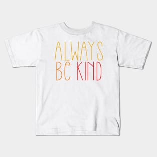 Always be kind Kids T-Shirt